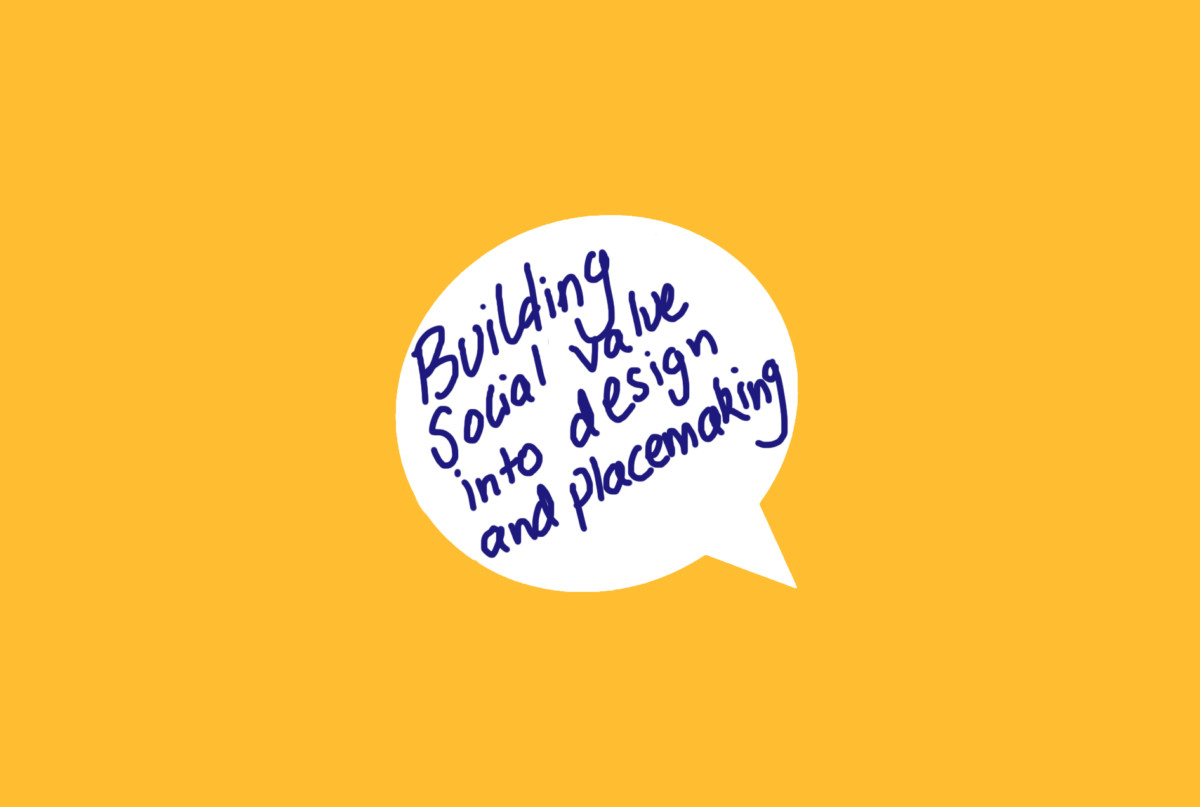 Glass-House Chats: Building Social Value into Design & Placemaking