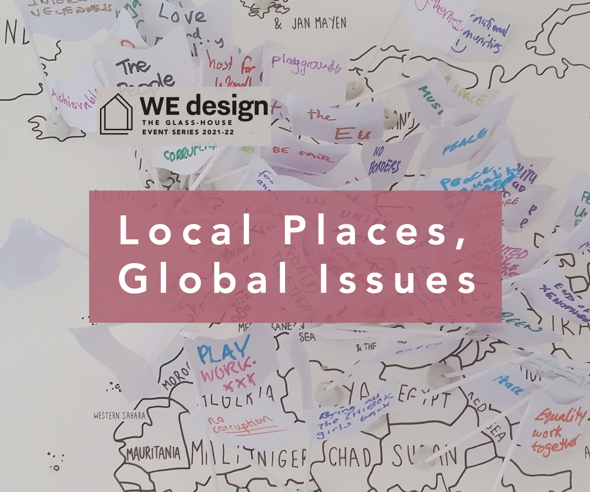 Local Places, Global Issues: 2021/22 WEdesign event series