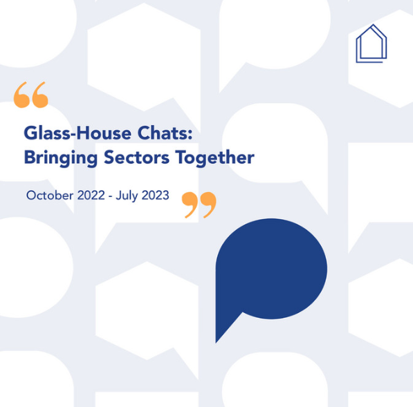 Glass-House Chats: Bringing Sectors Together (2022 - 2023)